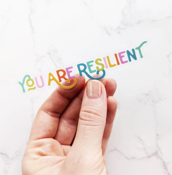 You are Resilient • Colorful Sticker Clear