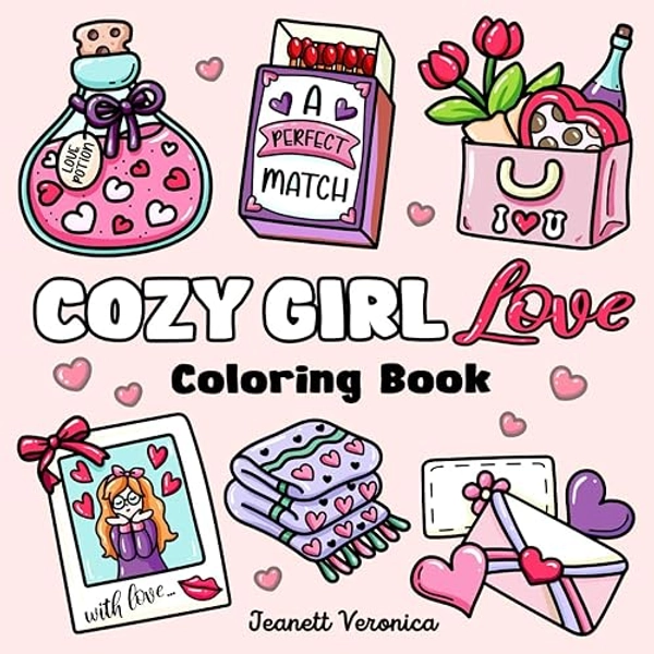 Cozy Girl Love Coloring Book: Bold and Easy Valentine's Day Inspired Designs for Adults & Teens. Simple, Cute, Romance Illustrations with Thick Lines (Cozy Girl Series, Band 4)