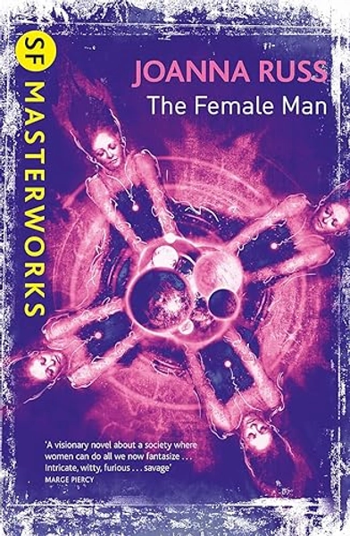 The Female Man (S.F. MASTERWORKS): Joanna Russ