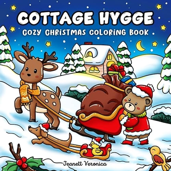 Cottage Hygge: Cozy Christmas Coloring Book for Adults and Teens, Featuring Cute Holiday Winter Scenes with Adorable Animal Characters (Cute and Cozy Coloring Books, Band 1)