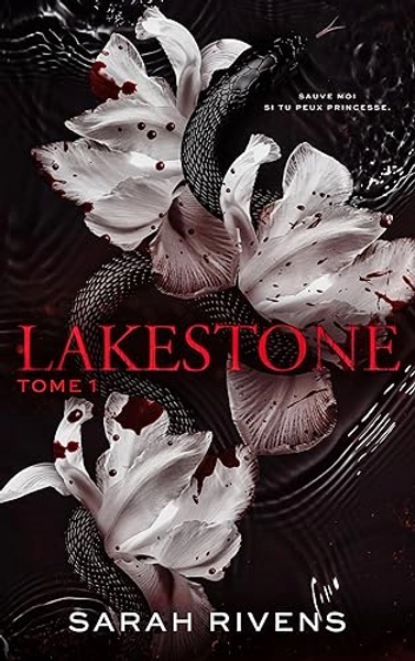 Lakestone - tome 1: Après Captive, le nouveau roman phénomène de Sarah Rivens