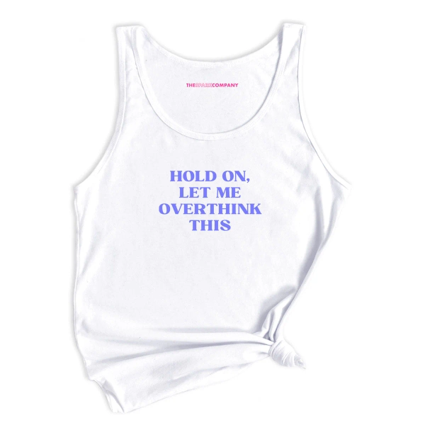 Hold On, Let Me Overthink This Tank Top