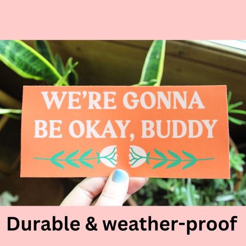 Gonna Be Okay Buddy Bumper Sticker | Default Title
