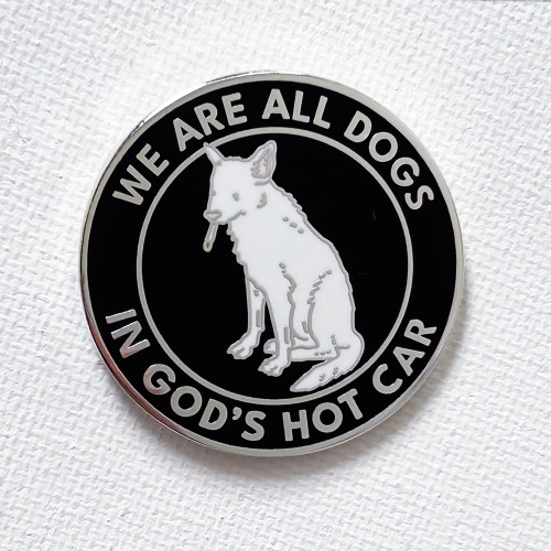 We Are All Dogs In God's Hot Car Pin | Default Title