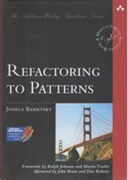 Refactoring to Patterns - Joshua Kerievsky