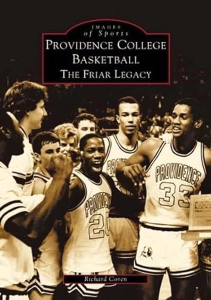 Providence College Basketball: The Friar Legacy (RI) (Images of Sports)