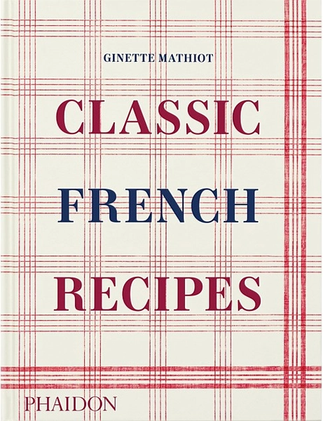 Phaidon Press Classic French Recipes By Ginette Mathiot | David Jones