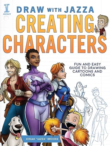 Draw With Jazza - Creating Characters: Fun and Easy Guide to Drawing Cartoons and Comics