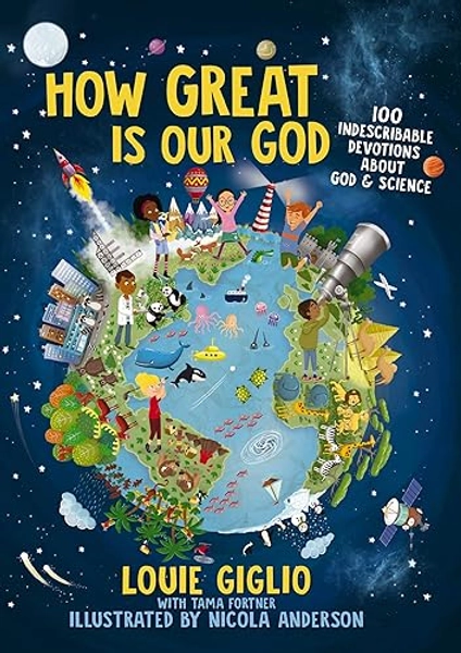 How Great Is Our God: 100 Indescribable Devotions About God and Science (Indescribable Kids)