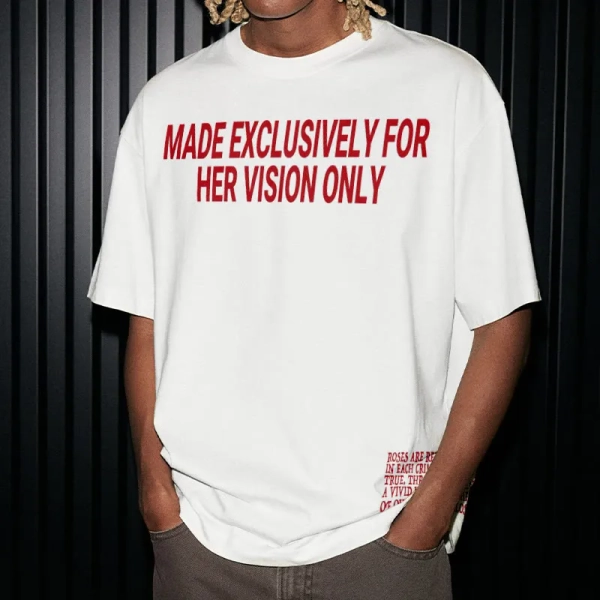 Unisex 100% Cotton Made Exclusively For Her Vision Only Print T-shirt