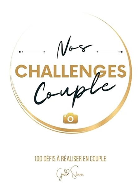 Nos Challenges Couple (relié) : 100 défis à réaliser en couple avec photos: Faites grandir votre relation avec complicité et romantisme | Challenge ... en français | Livre couple a remplir à deux