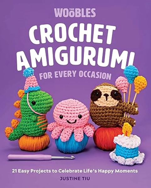 Crochet Amigurumi for Every Occasion: 21 Easy Projects to Celebrate Life's Happy Moments (The Woobles Crochet)