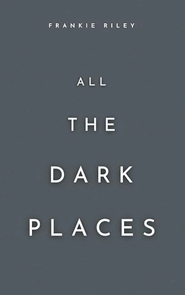 All The Dark Places