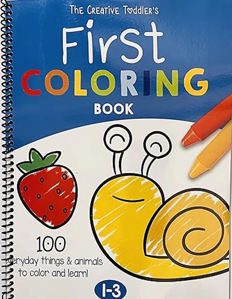 The Creative Toddler’s First Coloring Book Ages 1-3: 100 Everyday Things and Animals to Color and Learn | For Toddlers and Kids ages 1, 2 & 3 (US Edition)