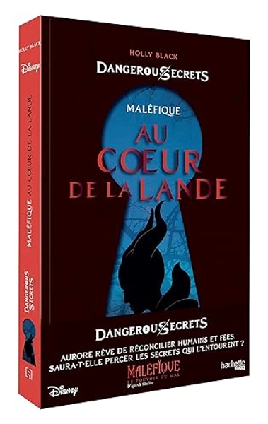Disney Dangerous Secrets - Maléfique : Au coeur de la Lande