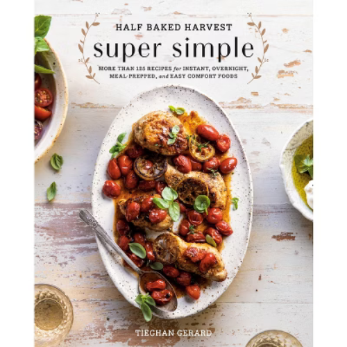 Half Baked Harvest Super Simple - by Tieghan Gerard (Hardcover)