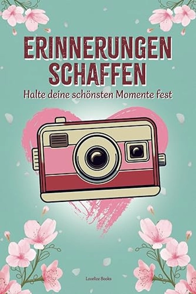 Erinnerungen schaffen: Halte deine schönsten Momente fest