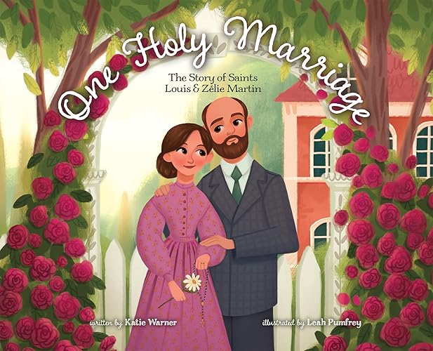 One Holy Marriage: The Story of Louis and Zélie Martin