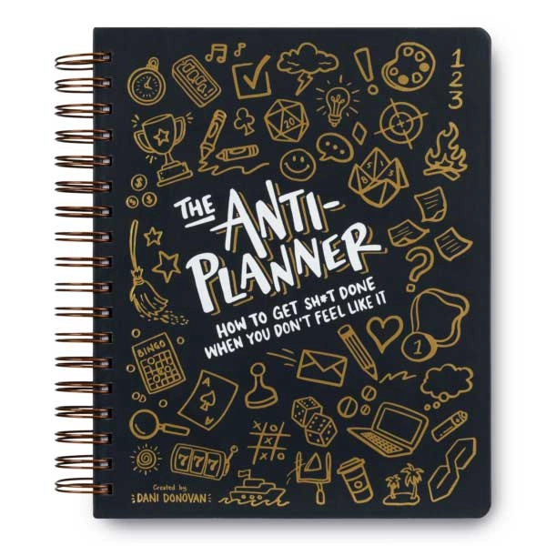 The Anti-Planner: How to Get Sh*t Done When You Don’t Feel Like It