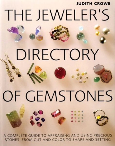 The Jeweler's Directory of Gemstones: A Complete Guide to Appraising and Using Precious Stones From Cut and Color to Shape and Settings|Paperback