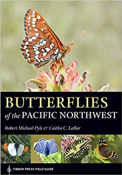 Butterflies of the Pacific Northwest (A Timber Press Field Guide) - 