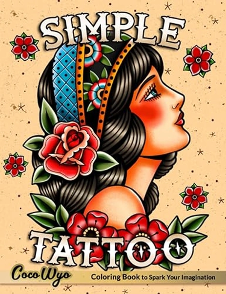 Simple Tattoo: A Coloring Book for Adults with Beautiful Modern Tattoos Designs for Stress Relief, Relaxation, and Creativity