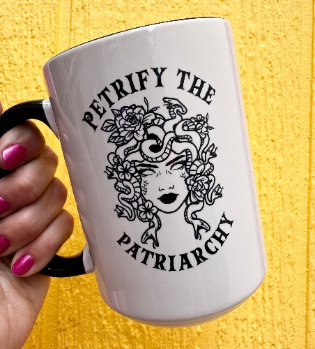 Petrify The Patriarchy 15 oz Mug | Black Rim & Handle