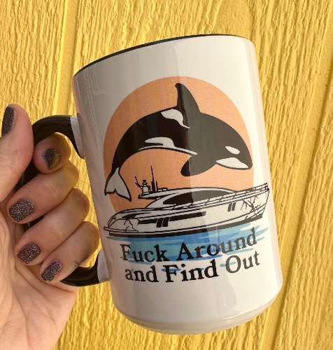 Fuck Around & Find Out Orca 15 oz Mug | Black Rim & Handle