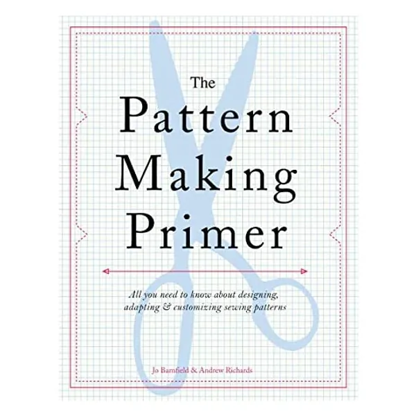 
                            The Pattern Making Primer: All You Need to Know About Designing, Adapting, and Customizing Sewing Patterns
                        
