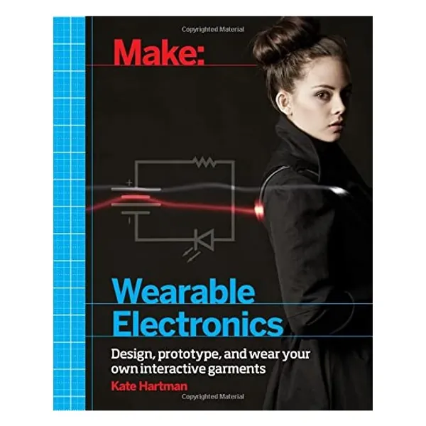 
                            Make: Wearable Electronics: Design, prototype, and wear your own interactive garments
                        