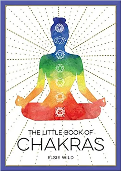 The Little Book of Chakras: An Introduction to Ancient Wisdom and Spiritual Healing