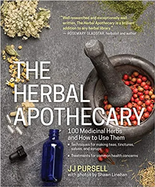 The Herbal Apothecary: 100 Medicinal Herbs and How to Use Them -