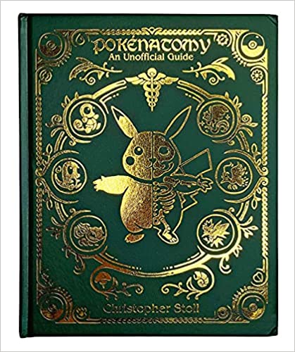 Pokenatomy An Unofficial Guide (Green and Gold Edition) - Imitation Leather, Picture Book, January 1, 2017