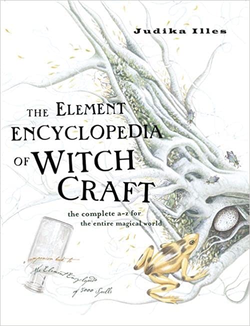 The Element Encyclopedia of Witchcraft: The Complete A-Z for the Entire Magical World - Paperback