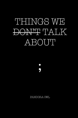 THINGS WE DON’T TALK ABOUT