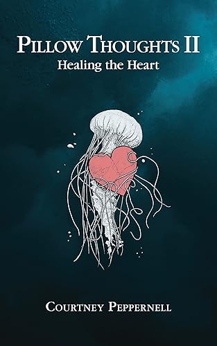 Pillow Thoughts II: Healing the Heart