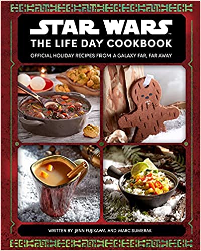 Star Wars: The Life Day Cookbook: Official Holiday Recipes From a Galaxy Far, Far Away (Star Wars Holiday Cookbook, Star Wars Christmas Gift) - Hardcover