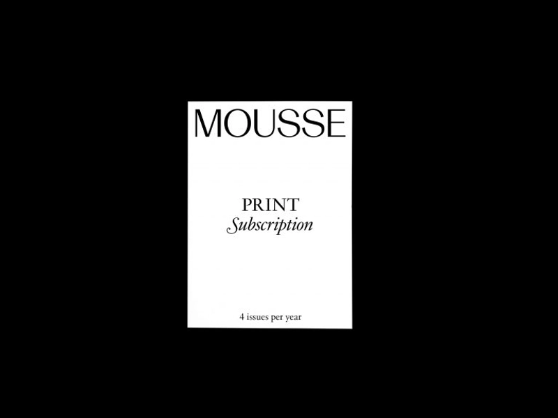 Print subscription — Mousse Magazine
