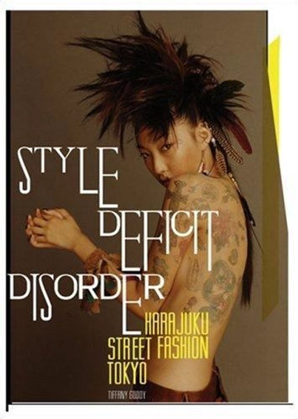 Style Deficit Disorder : Harajuku Street Fashion - Tokyo by Tiffany Godoy (2007, Hardcover)