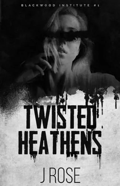 Twisted Heathens: A Dark Reverse Harem Romance (Blackwood Institute)