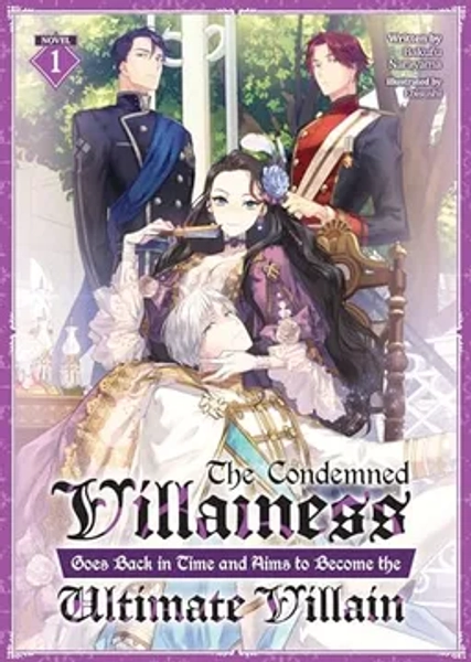The Condemned Villainess Goes Back in Time and Aims to Become the Ultimate Villain (Light Novel) Vol. 1 (en Inglés)