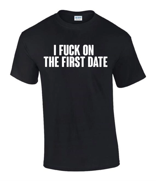 I F*ck on First Dates Tinder Dirty T-Shirt Funny Rude Men’s Lady's T-Shirt T0065