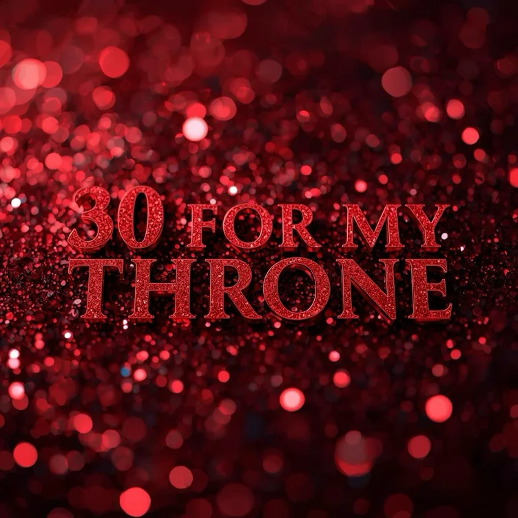 Thirty for My Throne