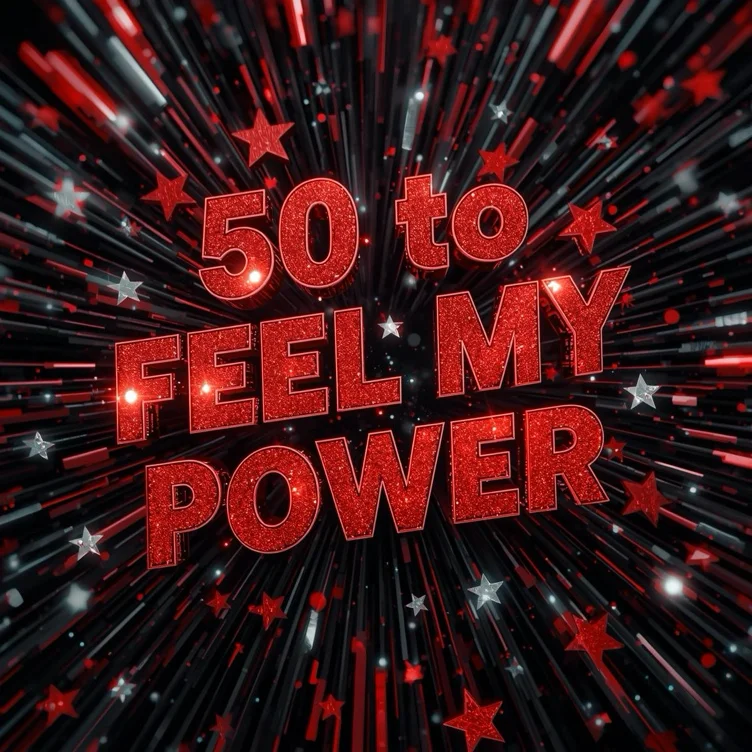 Fifty to Feel My Power