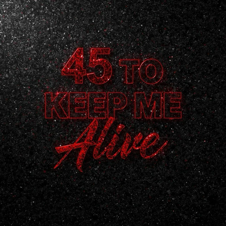 Forty-Five to Keep Me Alive