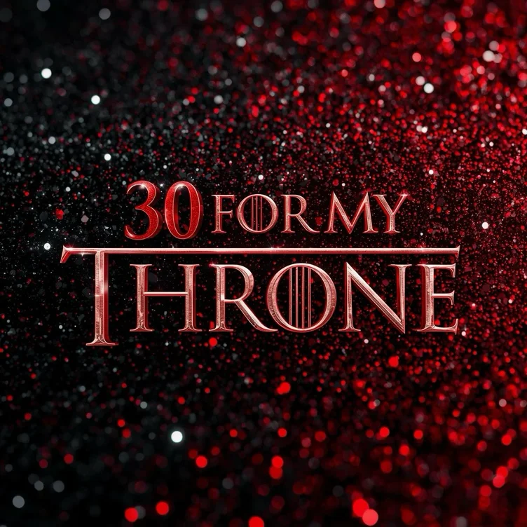 Thirty for My Throne