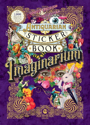 The Antiquarian Sticker Book: Imaginarium (The Antiquarian Sticker Book Series)