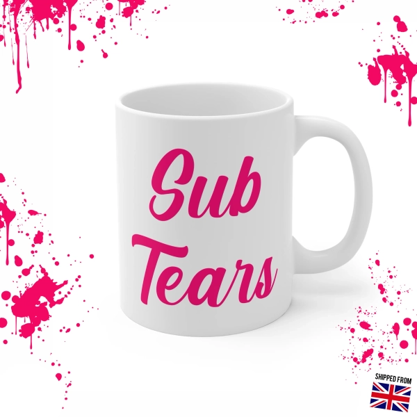 Sub Tears Mug, Findom, Dominatrix, Goddess, shipped from the UK