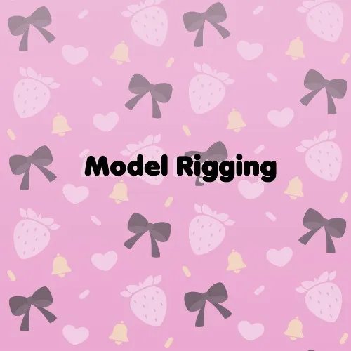 Model Rigging ♡