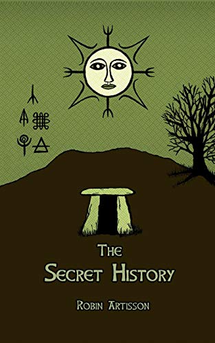 The Secret History: Cosmos, History, Post-Mortem Transformation Mysteries, And the Dark Spiritual Ecology of Witchcraft